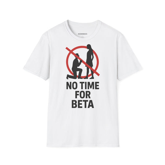No Time For Beta - T-Shirt