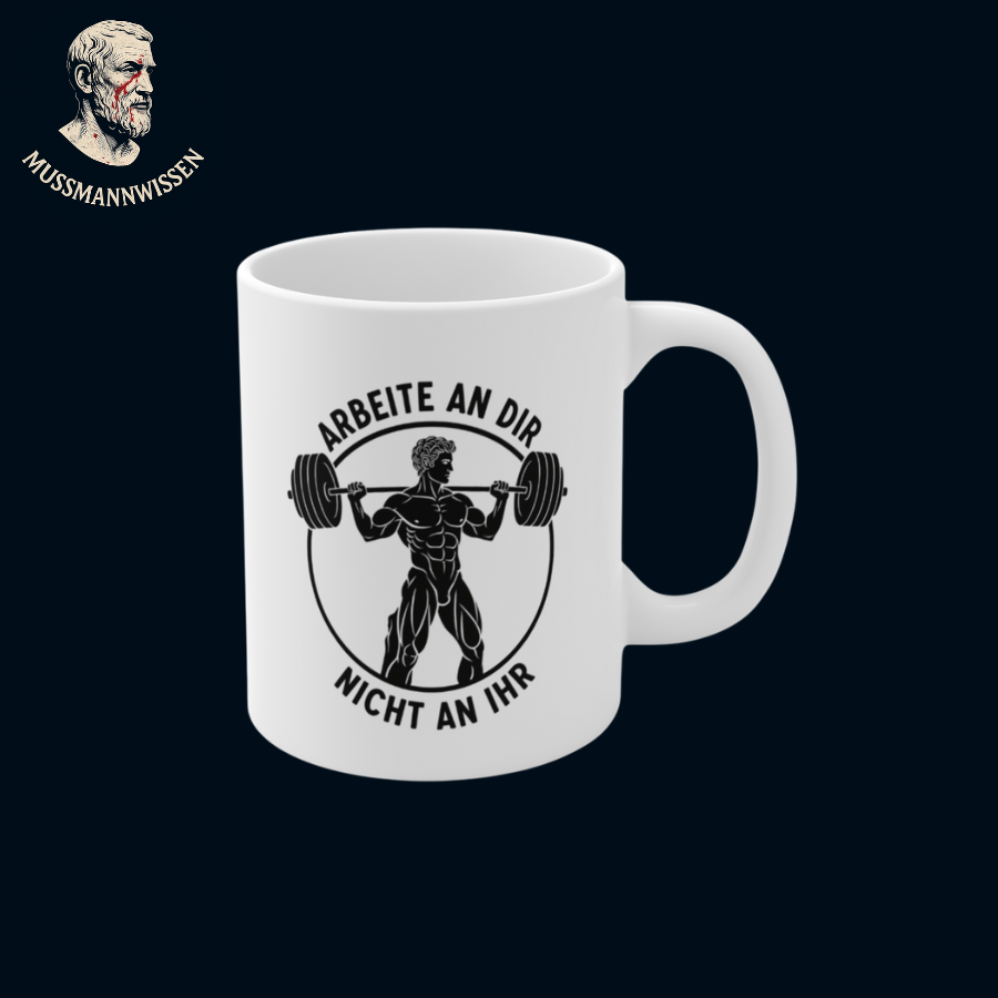 Arbeite an Dir, nicht an Ihr. Tasse